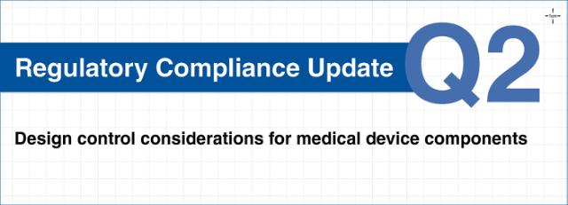 Regulatory Update: Design Control Considerations for Medical Device Components